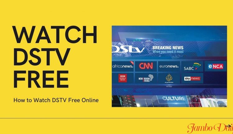 How to Watch DSTV Free on Your Phone, Computer or Smart TV