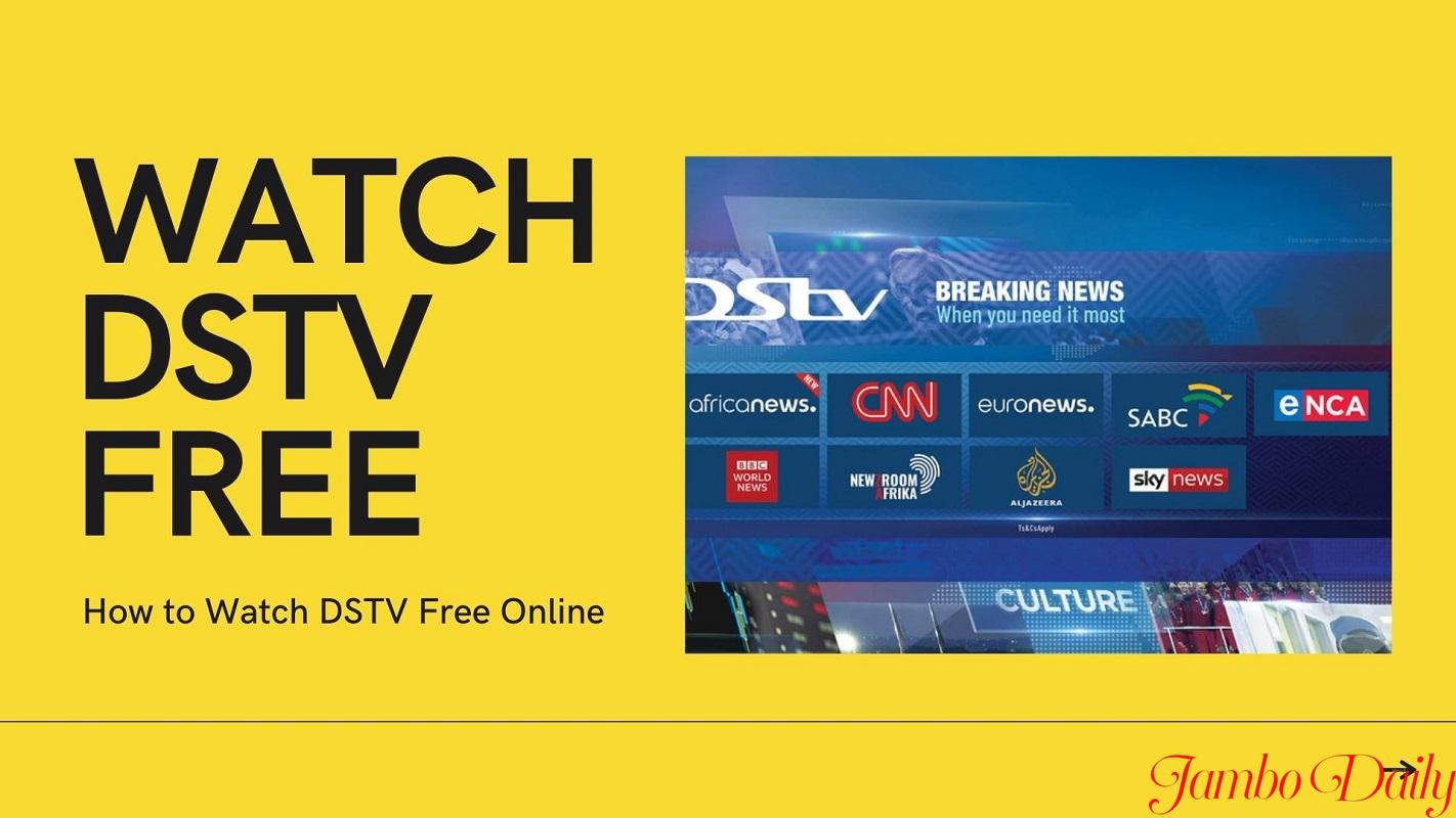 How to Watch DSTV Free on Your Phone, Computer or Smart TV Jambo Daily