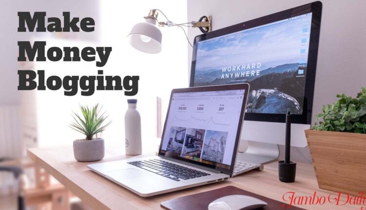 How bloggers make money in Kenya