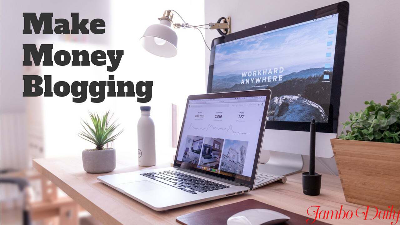 How bloggers make money in Kenya