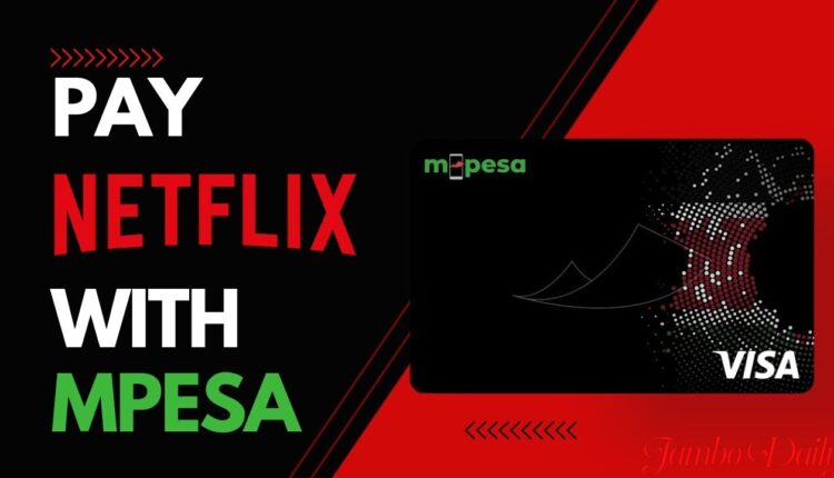 Pay Netflix through M-pesa